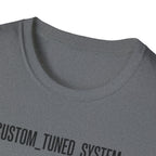 CUSTOM TUNED SYSTEM T-Shirt