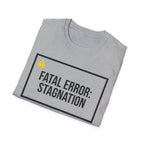 FATAL ERROR: STAGNATION - Abort. Retry. Uprise.  T-Shirt