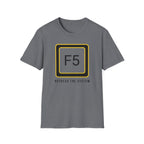 F5 - Refresh the System T-Shirt