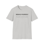 REBUILD YOURSELF - System Didn't Break You T-Shirt