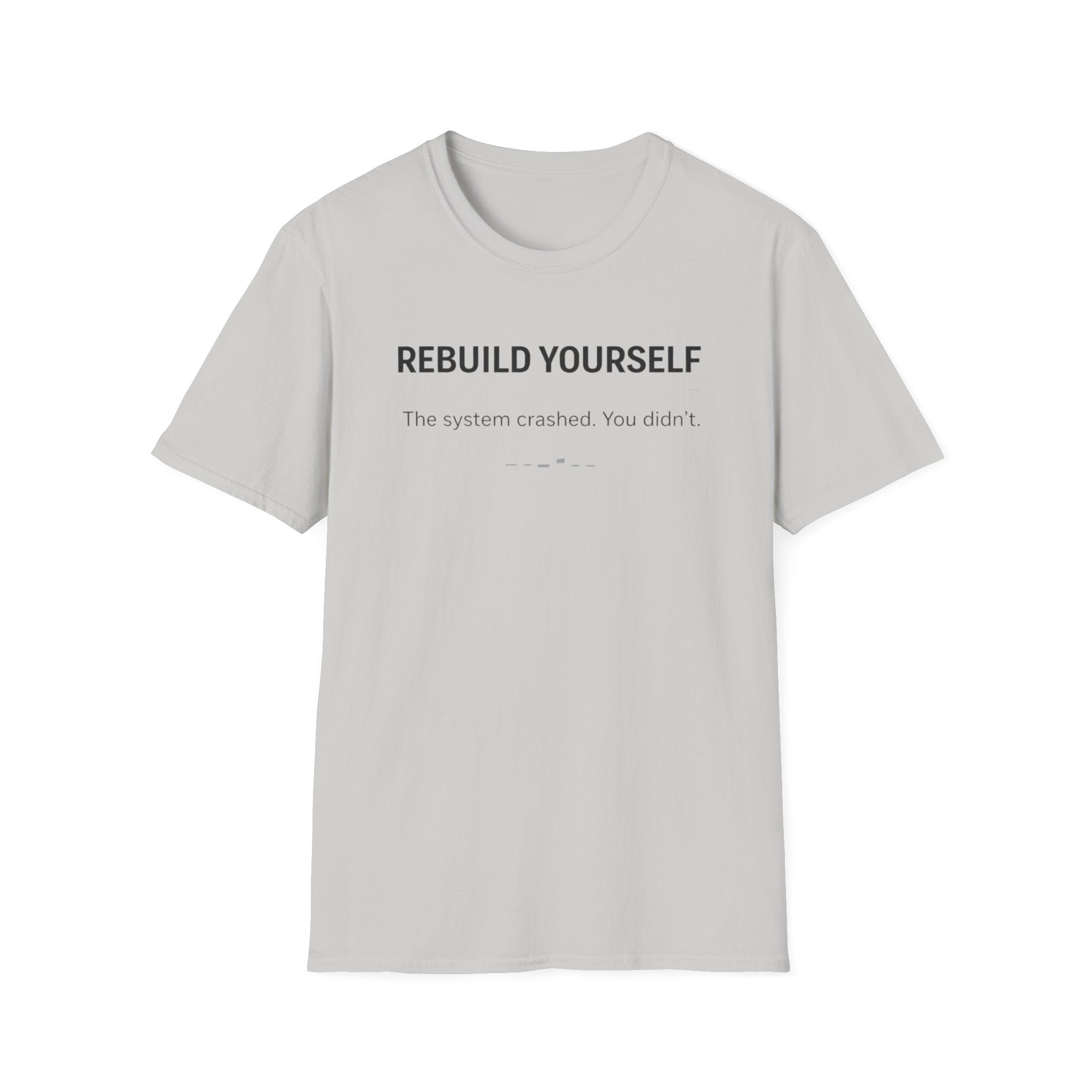 REBUILD YOURSELF - System Didn't Break You T-Shirt