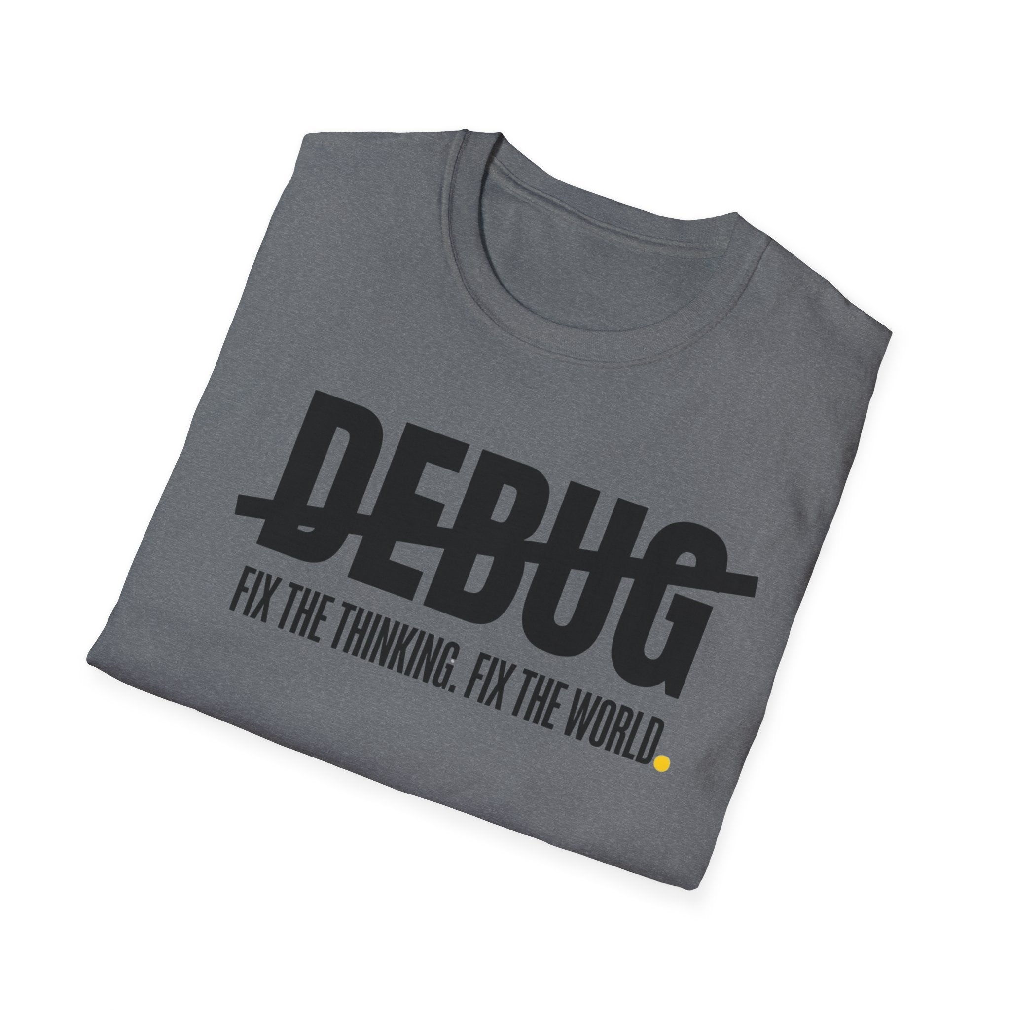 DEBUG - Fix the Thinking T-Shirt