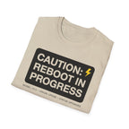 CAUTION: REBOOT IN PROGRESS T-Shirt