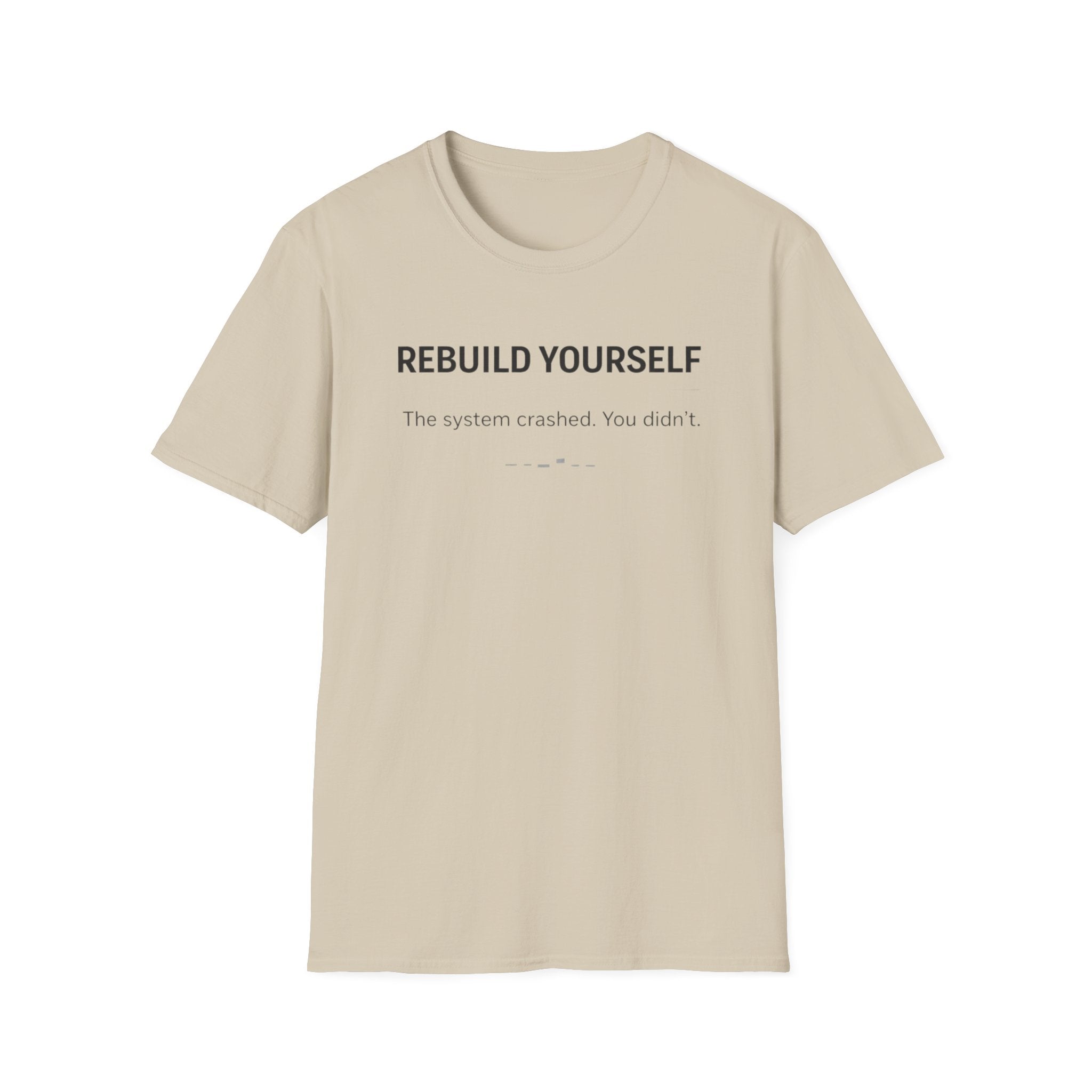 REBUILD YOURSELF - System Didn't Break You T-Shirt
