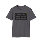 CAUTION: REBOOT IN PROGRESS T-Shirt