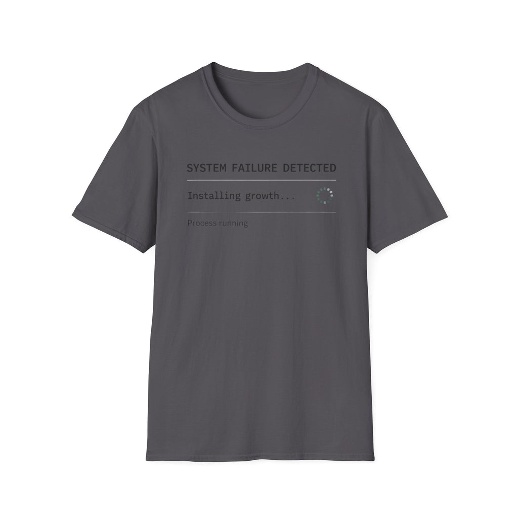 SYSTEM FAILURE DETECTED - Installing Growth T-Shirt