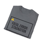 FATAL ERROR: STAGNATION - Abort. Retry. Uprise.  T-Shirt