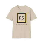 F5 - Refresh the System T-Shirt