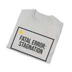 FATAL ERROR: STAGNATION - Abort. Retry. Uprise.  T-Shirt