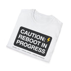 CAUTION: REBOOT IN PROGRESS T-Shirt