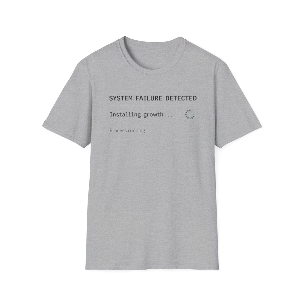 SYSTEM FAILURE DETECTED - Installing Growth T-Shirt