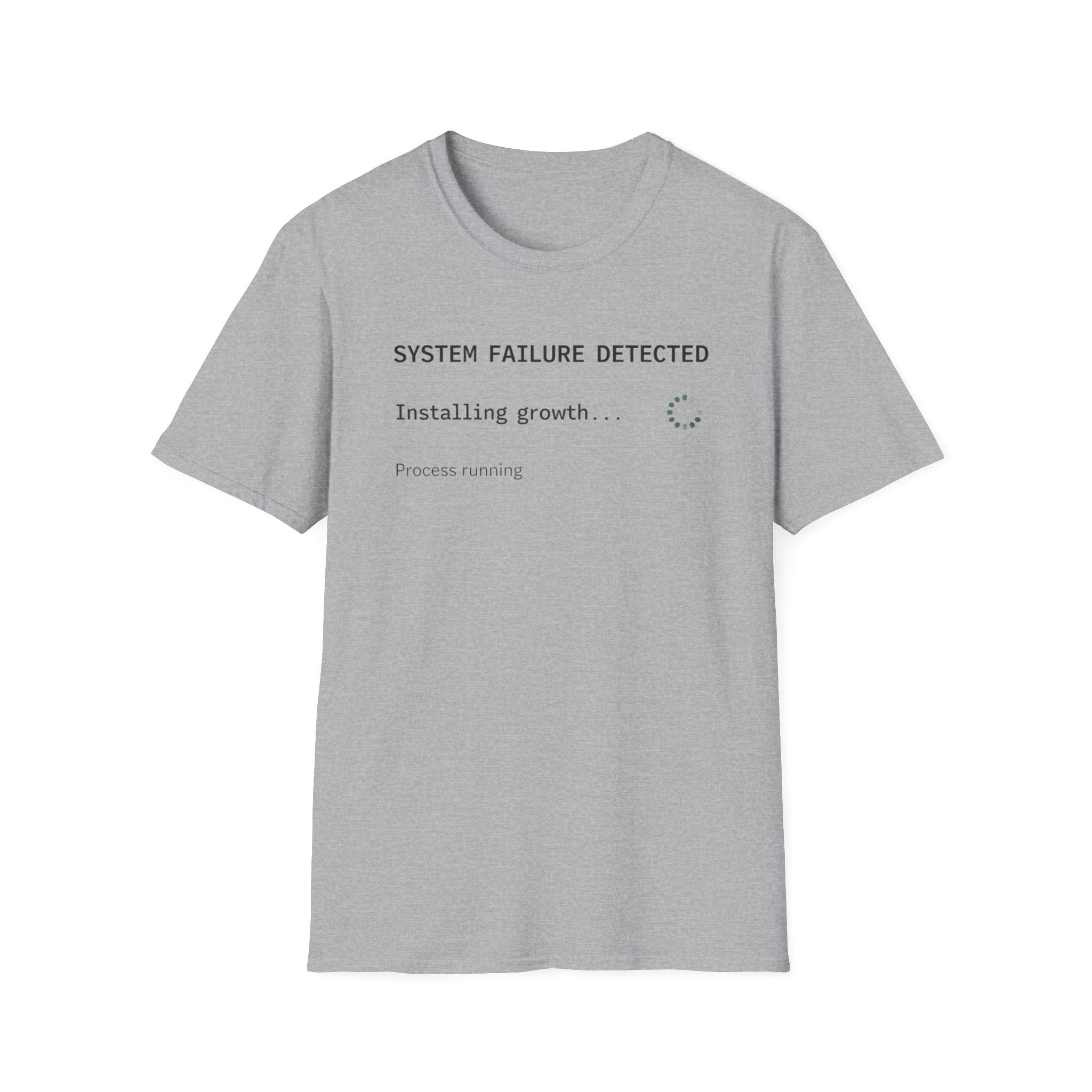 SYSTEM FAILURE DETECTED - Installing Growth T-Shirt