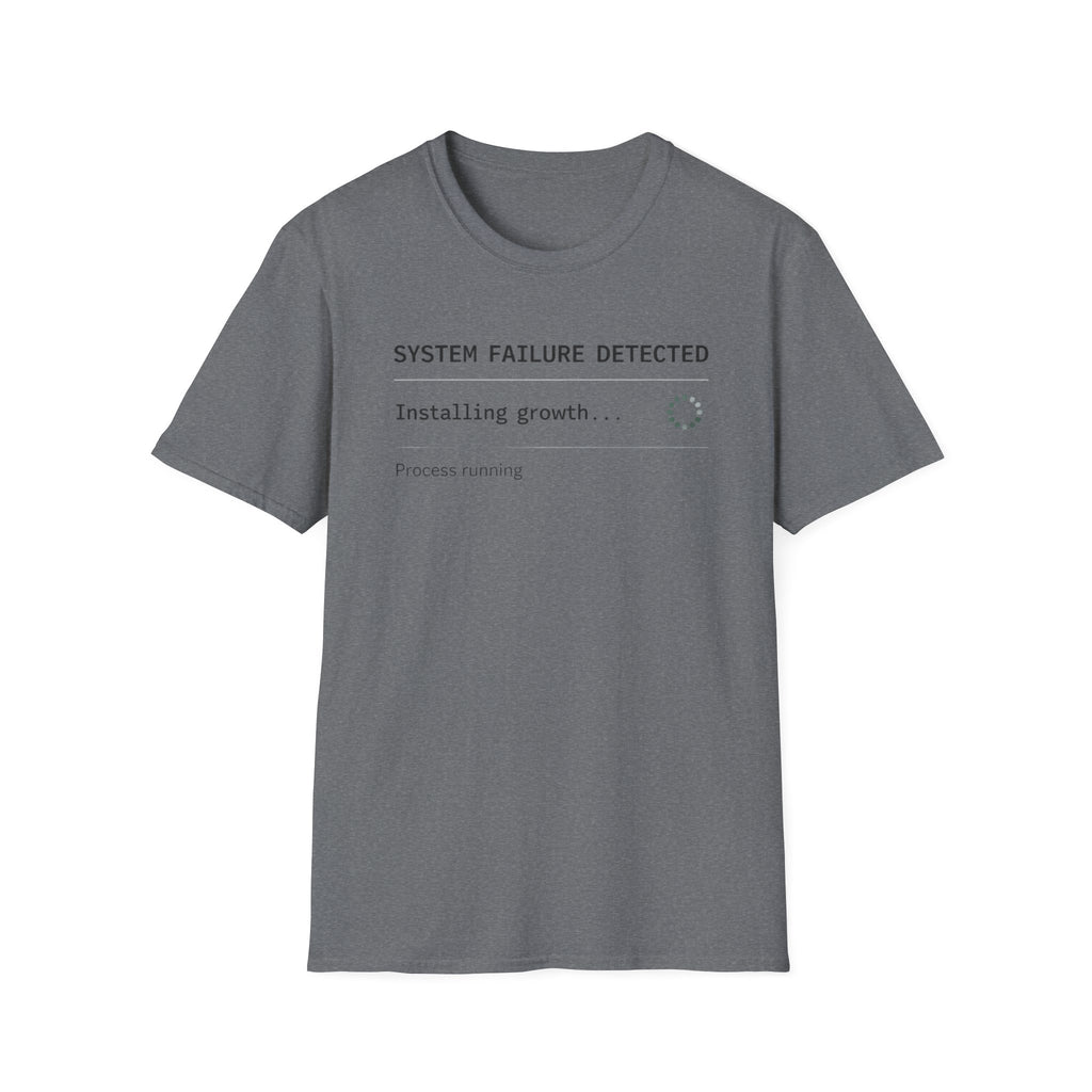 SYSTEM FAILURE DETECTED - Installing Growth T-Shirt