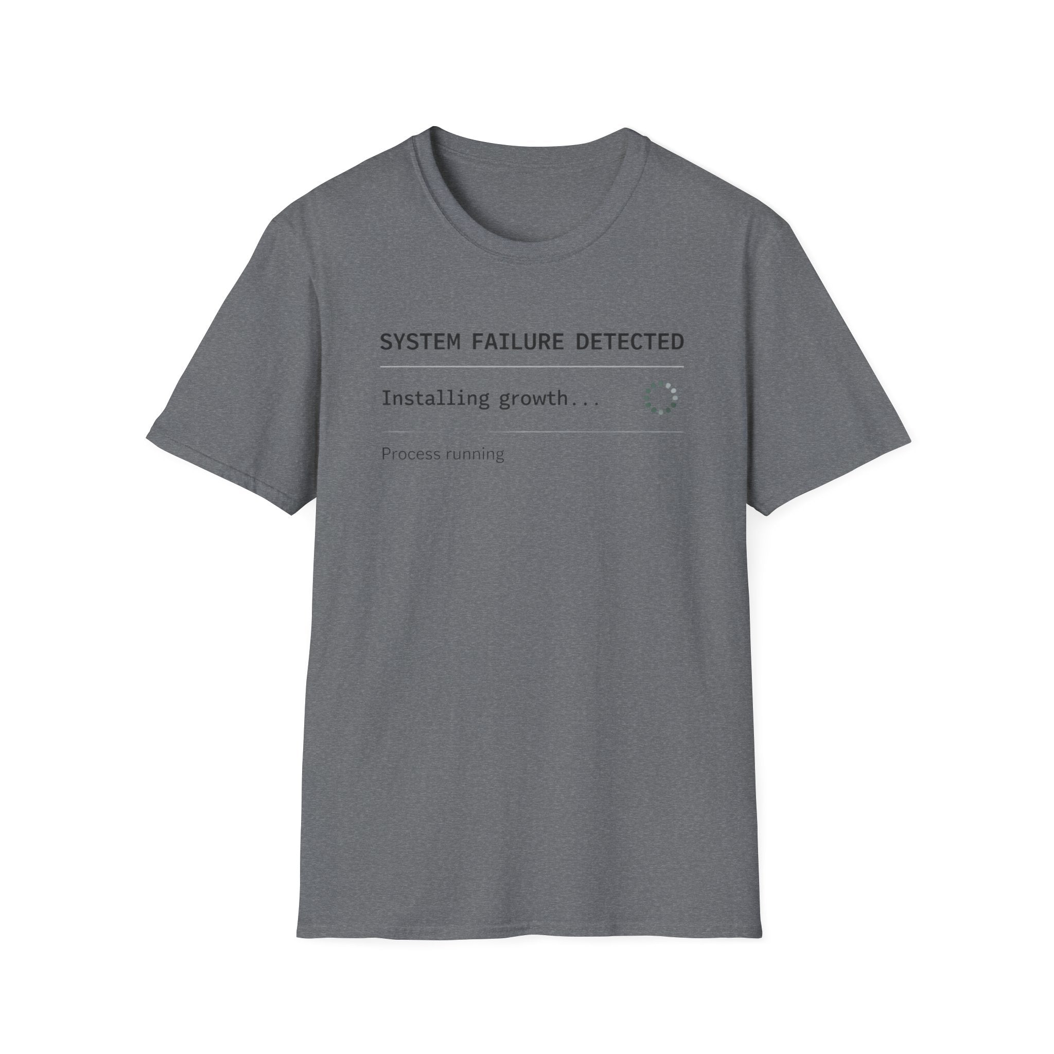 SYSTEM FAILURE DETECTED - Installing Growth T-Shirt