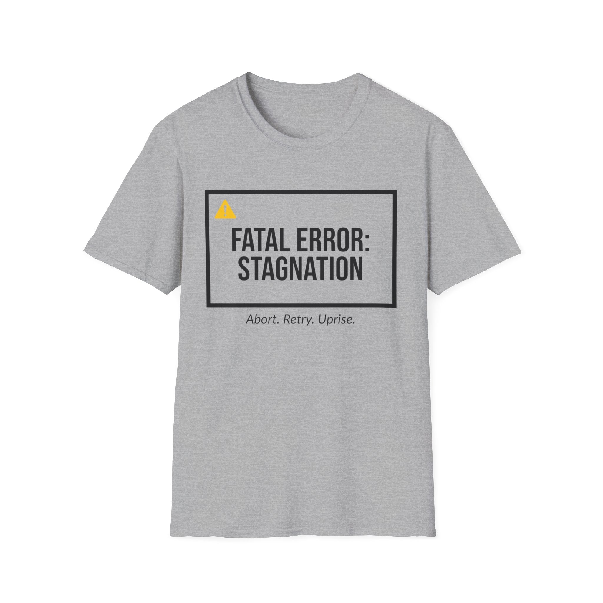 FATAL ERROR: STAGNATION - Abort. Retry. Uprise.  T-Shirt
