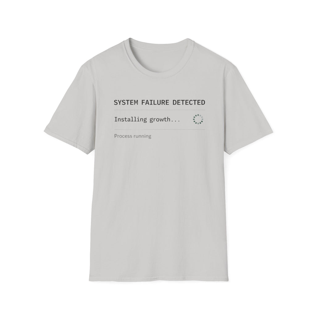 SYSTEM FAILURE DETECTED - Installing Growth T-Shirt