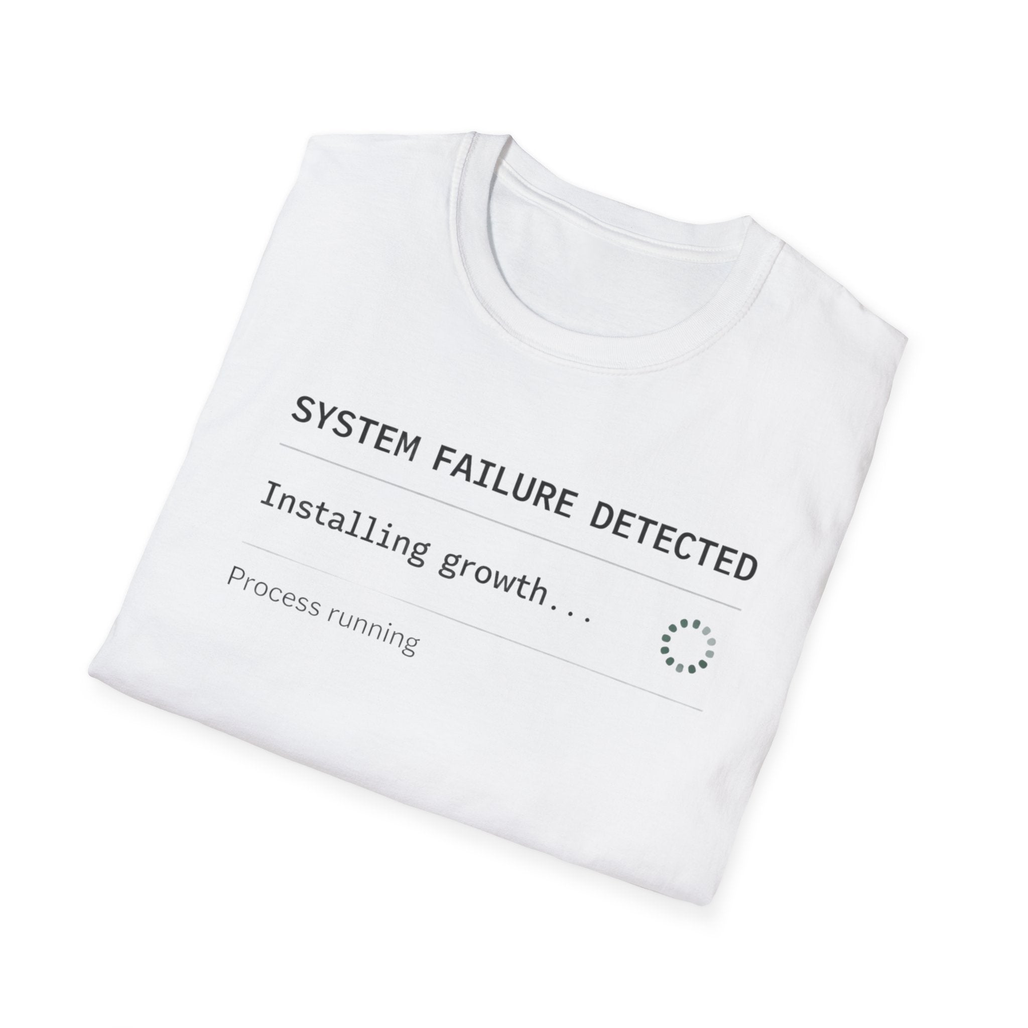 SYSTEM FAILURE DETECTED - Installing Growth T-Shirt